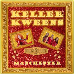 KELLER KWEENS - MANCHESTER PRIDE SPECIAL Tickets | Bierkeller  Manchester  | Fri 26th August 2022 Lineup