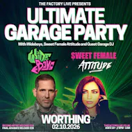 Ultimate Garage Party: Wideboys + Sweet Female Attitude at The Factory Live