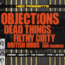 Objections / Dead Things / Filthy Dirty / British Birds at The Ferret