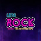 Lets Rock Wales - The Retro Festival