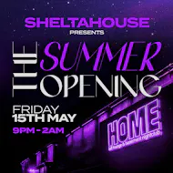 Sheltahouse Presents The Summer Opening at Home Nightlife