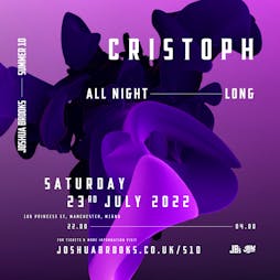 Cristoph | All Night Long Tickets | Joshua Brooks Manchester  | Sat 23rd July 2022 Lineup