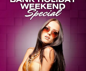 Bank Holiday Weekend Special 30.03.24