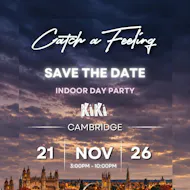 Catch a Feeling - Day Party - KIKI at Kiki Cambridge