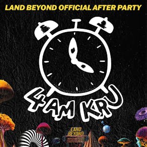 Land Beyond Official After Party - 4AM KRU + Support
