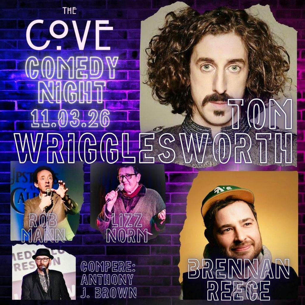 The Cove Comedy | Tom Wrigglesworth + Guests | 11.03.26 at The Cove