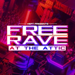 HEFT: Free Rave at The Attic Tickets | The Attic (above Walkabout) Swansea  | Sat 5th March 2022 Lineup