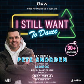 I STILL WANT TO DANCE -  30+ Daytime Disco - PETE SNODDEN