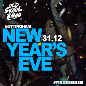 Old Skool Bingo Thurs 31st NYE Nottingham