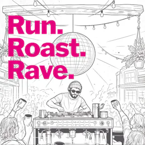 Run. Roast. Rave.