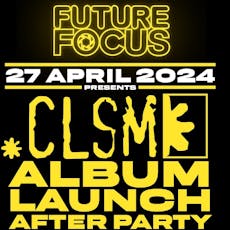 Future Focus Kick-Ons : CLSM Album Launch After Party! at The Orange Rooms