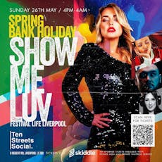 SHOW ME LUV 'Spring Bank Holiday Special' at @ten Streets Liverpool