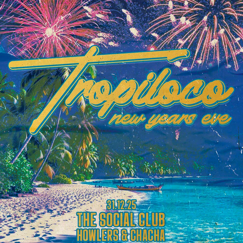 Tropiloco New Years Eve - Newcastle's Biggest Nye Party at The Social Club