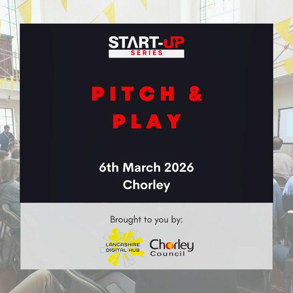 Start Up Series - Pitch & Play Chorley at Strawberry Fields Digital Hub