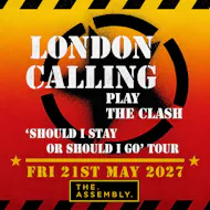 LONDON CALLING PLAY THE CLASH Friday 21/05/27 at The Assembly Leamington