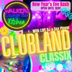 Clubland Classix with LIVE Sax Player & DJ Tickets | Walkers Lounge Bar Kitchen Newcastle Upon Tyne  | Sat 31st December 2022 Lineup