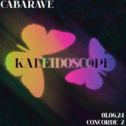 CABARAVE: Kaleidoscope Tickets | The Concorde 2 Brighton  | Sat 1st June 2024 Lineup