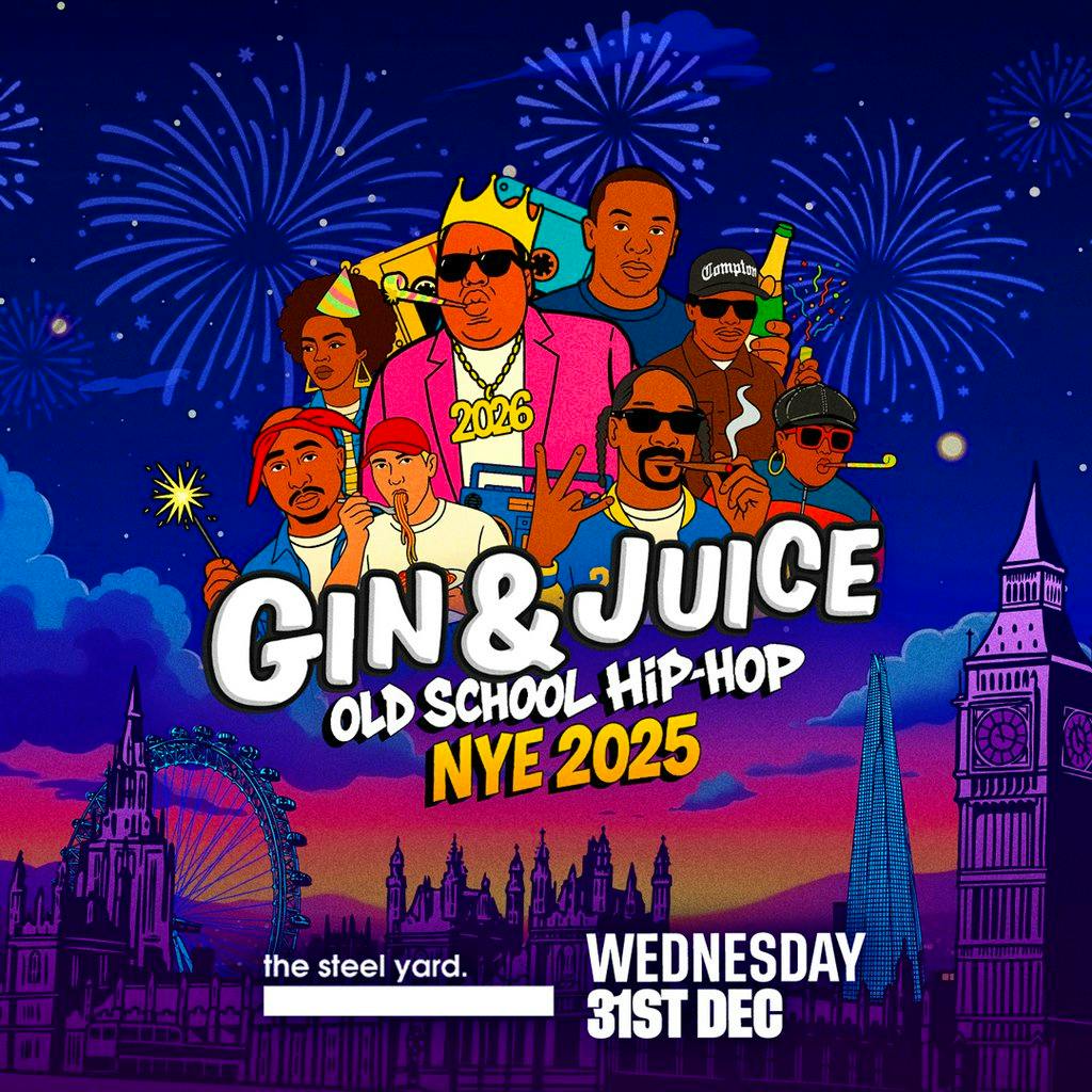 Gin & Juice : Old School Hip-Hop NYE 2025 at The Steel Yard