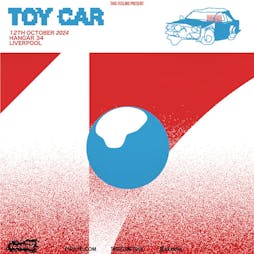 Toy Car - Liverpool Tickets | Hangar 34 Liverpool  | Sat 12th October 2024 Lineup