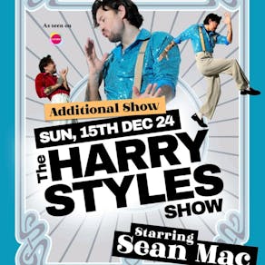 The Harry Styles Show Starring Sean Mac - Additional Show