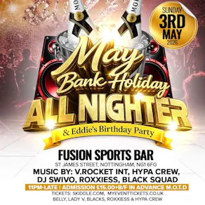 May Bank Holiday All Nighter & Eddie's Birthday