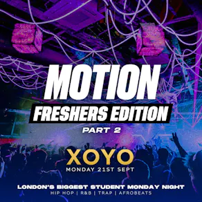 MOTION Every Monday @ XOYO