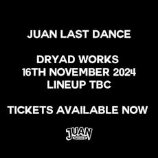 Juan Last Dance at Dryad Works