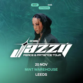 Mint presents JAZZY Peace & Patience Tour (LEEDS)