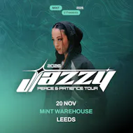 Mint presents JAZZY Peace & Patience Tour (LEEDS) at Mint Warehouse