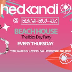 Hedkandi Presents The Ibiza Day Party @ Bam Bu Ku at Bam Bu Ku