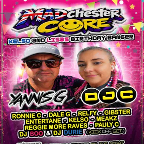 MADchster CORE - Kelso & Lisa's Birthday Banger!