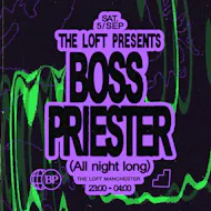 The Loft: Boss Priester (All Night Long) at The Loft MCR