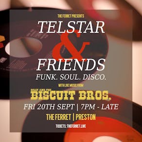 Telstar & Friends. Funk. Soul. Disco. + Billy & The Biscuit Bros