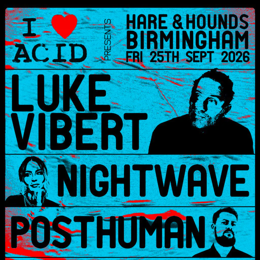 I Love Acid feat. Luke Vibert, Nightwave & Posthuman at Hare And Hounds Kings Heath