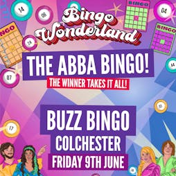 ABBA Bingo Wonderland: Colchester Tickets | Buzz Bingo Colchester Colchester  | Fri 9th June 2023 Lineup