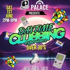 Retro Daytime Clubbing Experience for The Over 30's! at PLAY At The Palace 