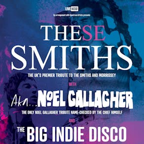 These Smiths & AKA...Noel Gallagher