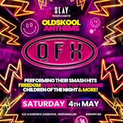 QFX - Old School Anthems Tickets | Slay Glasgow Glasgow  | Sat 4th May 2024 Lineup
