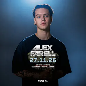 Alex Farell @ Mint XL - LEEDS
