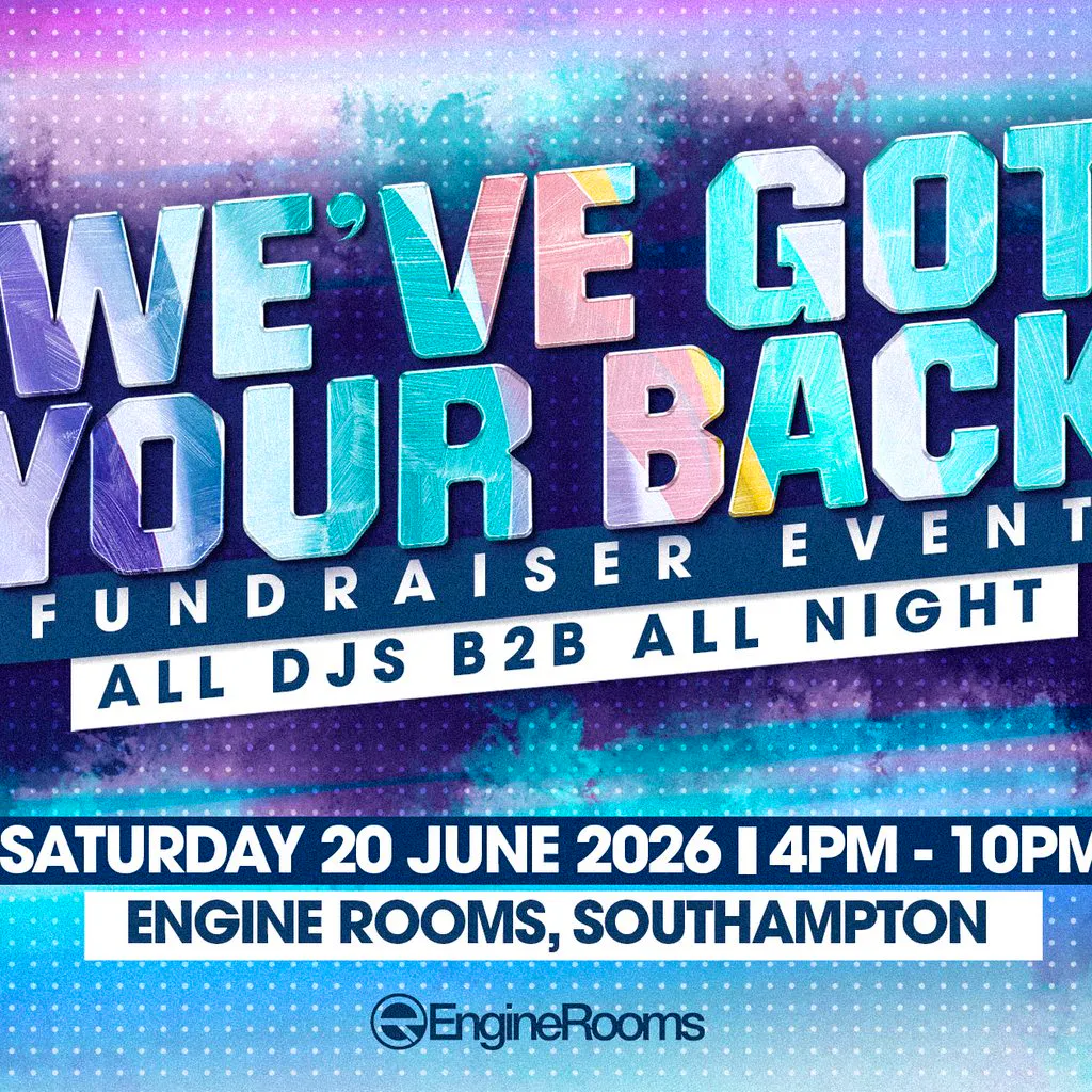 We've Got Your Back at Engine Rooms, Southampton