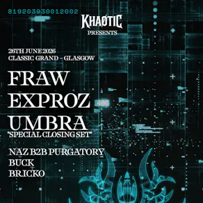 KHAOTIC presents: EXPROZ / FRAW / UMBRA & more