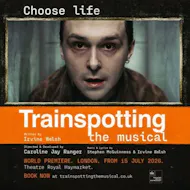 Trainspotting - The Musical at Theatre Royal Haymarket