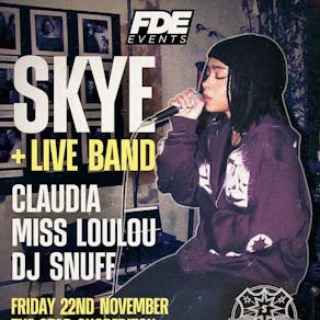 Skye + Live Band + Claudia + Miss LouLou + DJ Snuff