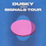 Dusky: Signals Tour - Liverpool at Hangar 34