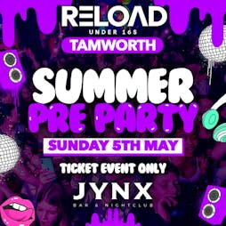 Reload Under 16s Tamworth - Summer Pre Party Tickets | Jynx Bar And Nightclub Tamworth  | Sun 5th May 2024 Lineup