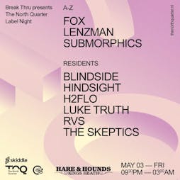 Break Thru x TNQ -  Lenzman, Submorphics, Fox Tickets | Hare And Hounds Kings Heath Birmingham  | Fri 3rd May 2024 Lineup