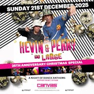 Kevin & Perry Go Large: 2025 Christmas Special at Canvas