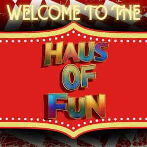 Welcome to THE HAUS OF FUN | Hosted by the FunnyBoyz