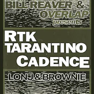 BILL REAVER & OVERLAP presents: RTK TARANTINO & Cadence at 24 Kitchen Street