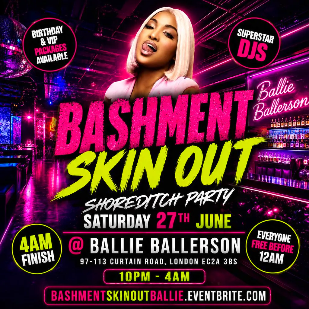 Bashment Skin Out - Shoreditch Party - Everyone Free Before 12AM at Ballie Ballerson